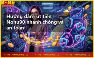 Giới thiệu nhà cái Nohu90 uy tín