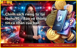 Giới thiệu nhà cái Nohu90 và cam kết bảo mật