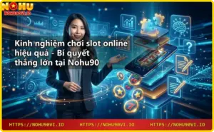 Giới thiệu Nohu90 - nền tảng quay hũ đổi thưởng uy tín