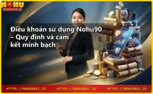 Giới thiệu Nohu90 - nhà cái được cấp phép hợp pháp