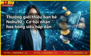 Nohu90 là nhà cái uy tín với đa dạng sản phẩm giải trí