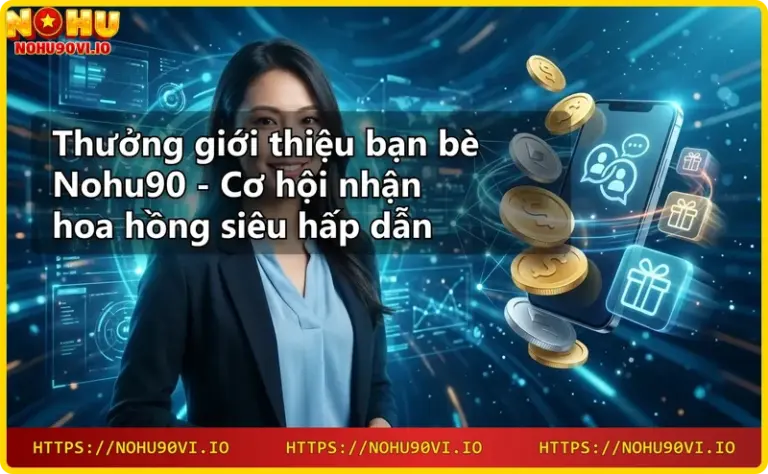 Nohu90 là nhà cái uy tín với đa dạng sản phẩm giải trí